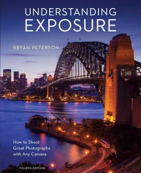Understanding Exposure, Fourth Edition: How to Shoot Great Photographs with Any Camera Paperback  March 15, 2016
