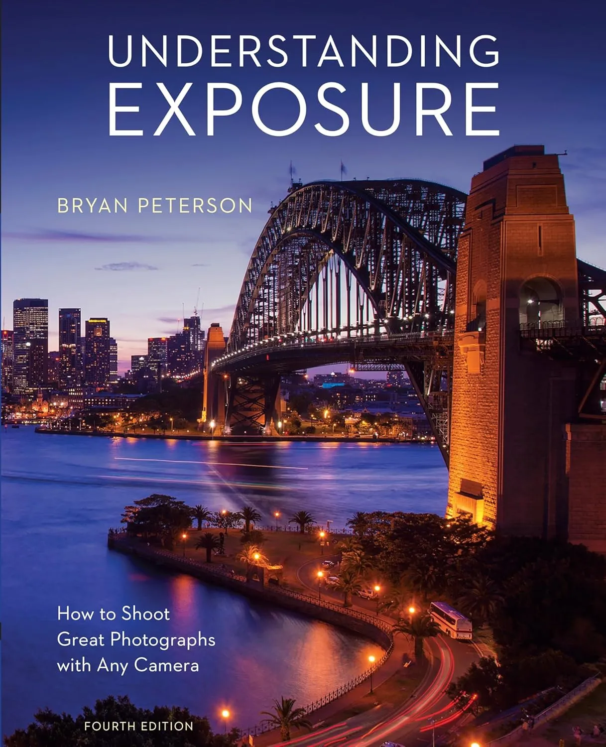 Understanding Exposure, Fourth Edition: How to Shoot Great Photographs with Any Camera Paperback  March 15, 2016